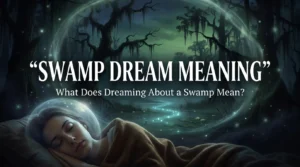 Swamp Dream Meaning